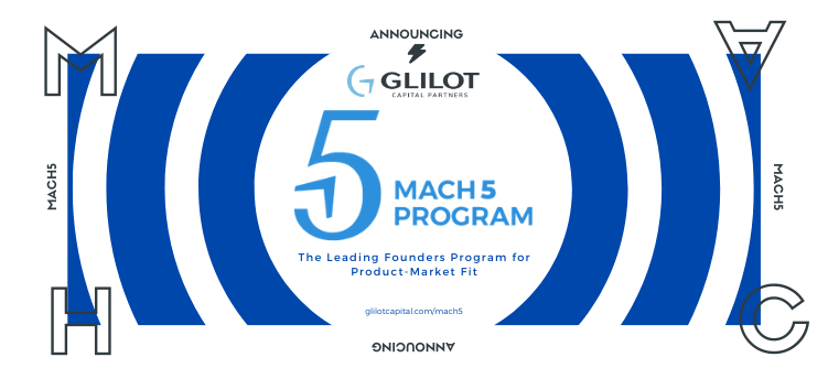 Glilot Capital | Re-Inventing Product-Market Fit - Announcing Glilot Mach5