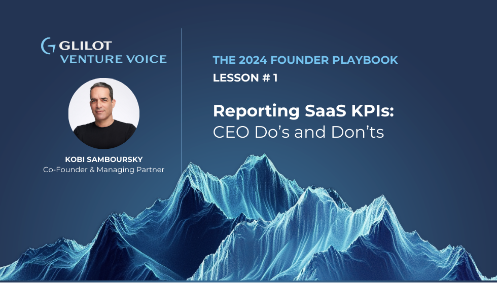 Glilot Capital | Reporting SAAS KPIs: CEO Do's and Don'ts